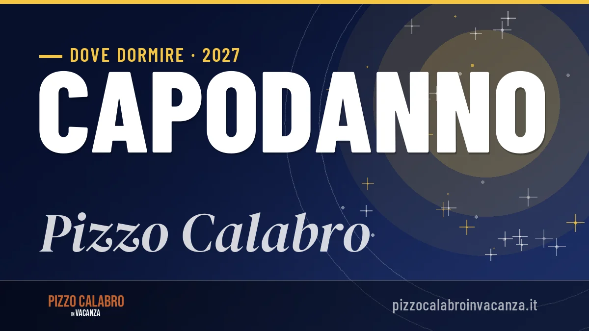 Dove dormire a Pizzo Calabro per Capodanno 2027: zone, consigli, prezzi